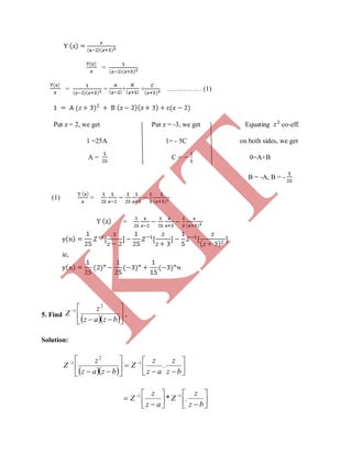 =
= = + + …………… (1)
Put z = 2, we get Put z = -3, we get Equating co-eff.
1 =25A 1= - 5C on both sides, we get
A = C = 0=A+B
B = -A, B = -
(1) =
=
ie,
5. Find
  







bzaz
z
Z
2
1
.
Solution:
   














bz
z
az
z
Z
bzaz
z
Z .1
2
1













 
bz
z
Z
az
z
Z .* 11
K
IT
 