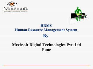 By HRMS Human Resource Management System Mechsoft Digital Technologies Pvt. Ltd Pune 