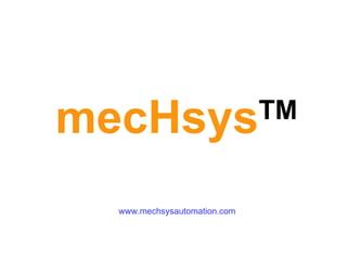 mecHsys TM www.mechsysautomation.com 