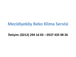 Mecidiyeköy Beko Klima Servisi
İletişim: (0212) 294 16 03 – 0537 435 98 26
 