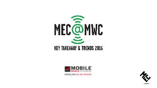 MEC@MWC key takeaways and trends 2016