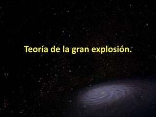 Teoría de la gran explosión.