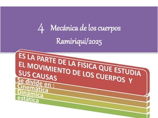 4 Mecánica de los cuerpos
Ramiriqui/2025
 