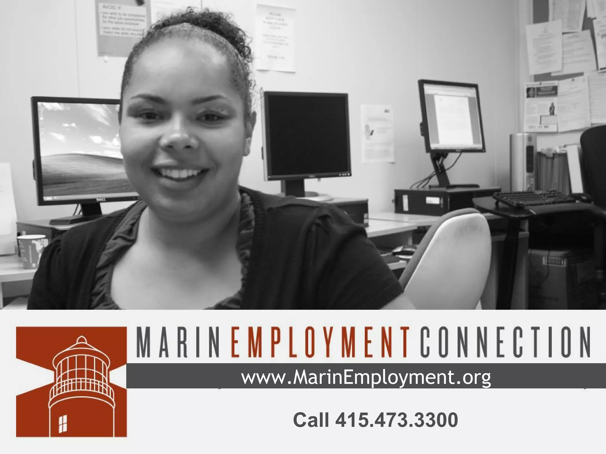 www.MarinEmployment.org
Call 415.473.3300

 