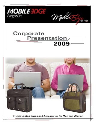 2009




        Stylish Laptop Cases and Accessories for Men and Women
ME109
 