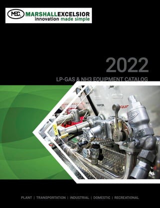2022
LP-GAS & NH3 EQUIPMENT CATALOG
PLANT | TRANSPORTATION | INDUSTRIAL | DOMESTIC | RECREATIONAL
 