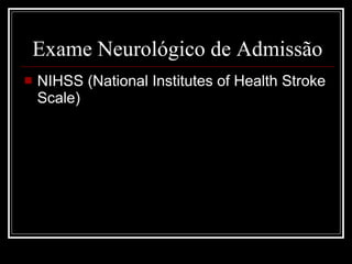 Exame Neurológico de Admissão NIHSS (National Institutes of Health Stroke Scale) 