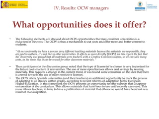 IV. Results: OCW managers



         Survey to OCW managers
                      What is your professional profile?
18

16

14

12

10

 8

 6

 4

 2

 0
     Administration     Full time professor   Part time proffessor)   Other
 