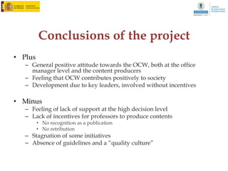 IV. Results: OCW producers



   Opinion OCW of own university
35,0


30,0


25,0


20,0


15,0


10,0


 5,0


  ,0
       0   1   2    3     4     5    6     7    8   9   10
 