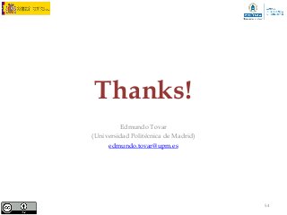 Thanks!
         Edmundo Tovar
(Universidad Politécnica de Madrid)
     edmundo.tovar@upm.es




                                      54
 