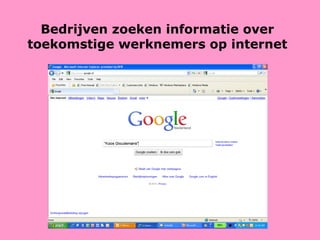 Bedrijven zoeken informatie over toekomstige werknemers op internet 