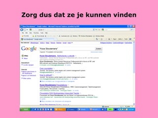 Zorg dus dat ze je kunnen vinden 