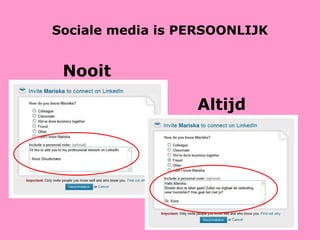 Sociale media is PERSOONLIJK Nooit Altijd 