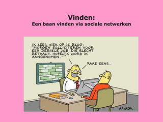 Vinden: Een baan vinden via sociale netwerken 