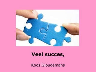 Veel succes, Koos Gloudemans 