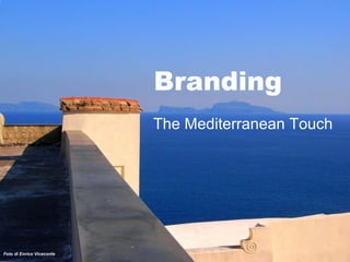 Branding The Mediterranean Touch Foto di Enrico Viceconte 