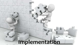 Implementation
 