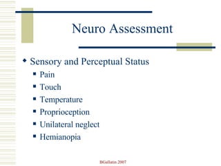Neuro Assessment Sensory and Perceptual Status Pain Touch Temperature Proprioception Unilateral neglect Hemianopia 
