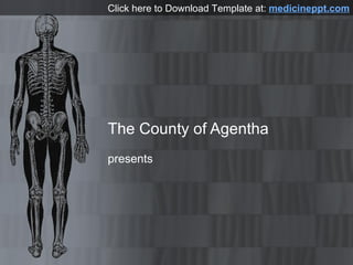 The County of Agentha presents Click here to Download Template at:  medicineppt.com 