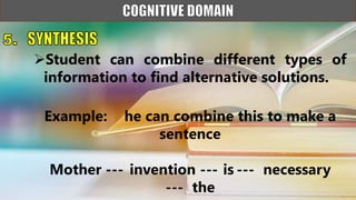 Student can combine different types of
information to find alternative solutions.
Example: he can combine this to make a
sentence
Mother --- invention --- is --- necessary
--- the
 