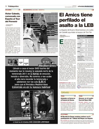 VIERNES
52 Polideportivo                                                                                                               26 DE AGOSTO DEL 2011
                                                                                                                                                        el Periódico Mediterráneo

CICLISMO                   C       BALONCESTO LIGA EBA - GRUPO E                                                                                                                              B
                                                                                            HUELVA INFORMACIÓN

Víctor Cabedo,
convocado con                                                                                                    El Amics tiene
España al Tour
del Porvenir                                                                                                     perﬁlado el
 SALVADOR MARCH
 VALDEPEÑAS

El seleccionador nacional José
                                                                                                                 asalto a la LEB
Luis de Santos dio a conocer
ayer los corredores que for-                                                                                     La llegada del lituano Abramavicius y la vuelta
marán parte de la Selección
Española para participar el
                                                                                                                 de Castelló apuntalan el equipo de Toni Ten
Tour del Porvenir. Y el depor-
                                                                                                                  ISMAEL MATEU
te provincial está de suerte. El                                                                                  ismateu@epmediterraneo.com
                                                                                                                                                       AMICS DEL BÀSQUET
ondense Víctor Cabedo Carda                                                                                       CASTELLÓN                            PLANTILLA 2011/12
está entre los seleccionados                                                                                                                           BASES
para la cita. El Tour del Por-                                                                                              l Amics del Bàsquet Cas-


                                                                                                                 E
                                                                                                                                                        4. F. CASTELLÓ     1.88 M.   CB TARRAGOBA
venir se disputará del 4 al 10                                                                                              telló ya tiene perﬁlado     5. V. DE LA FUENTE 1.79 M. TEMP. ANTERIOR
de septiembre entre Yute, en                                                                                                su proyecto cara a una      6. H.BARRERA       1.79 M.   AMICS JUVENIL
la Lorena francesa, y Alba, en                                                                                              temporada 2011-12 que      ESCOLTAS
Italia, país que acogerá las dos                                                                                 se presume como la más atípicas       14. C. GARCÍA       1.93 M. TEMP. ANTERIOR
últimas jornadas.                                                                                                de los últimos años, pero en la       15. S. LASO         1.92 M. TEMP. ANTERIOR
 El corredor del Orbea ve re-                                                                                    que, por otra parte, se ha elabo-     ALEROS
compensado así su gran tem-                                                                                      rado una de las plantillas más        13. R. GONZÁLEZ 'PITI' 2.00 M. TEMP. ANTERIOR
porada y espera realizar “un                                                                                     competitivas que se recuerdan y        9. A. FERNÁNDEZ    1.95 M. TEMP. ANTERIOR
buen papel en esta ronda”                                                                                        que debe poder luchar por estar       PÍVOTS
para seguir “sumando”. H           33 El pívot lituano Abramavicius es uno de los refuerzos del Amics.           entre los cuatro primeros a ﬁnal      10. P. ABRAMAVICIUS 2.04 M. CB HUELVA LA LUZ
                                                                                                                 de campaña y ser partícipe del        11. R. SALES        2.05 M. TEMP. ANTERIOR
                                                                                                                 play-off de ascenso a LEB Plata.      12. A. TORTAJADA    2.07 M. TEMP. ANTERIOR
                                                                                                                   Por sexta temporada consecuti-      CUERPO TÉCNICO
                                                                                                                 va, el conjunto castellonense ha      ENTRENADOR: TONI TEN (6ª TEMPORADA)
                                                                                                                 escogido a Toni Ten para liderar      2º ENTRENADOR: M. HERNANDO (2ª TEMP.)
                                                                                                                 un equipo en el que probable-         PREPARADOR FÍSICO: J. JOSÉ LUIS (6ª TEMP.)
                                                                                                                 mente el mayor patrimonio sea
                                                                                                                 el haber renovado a siete de sus      tante provincial en un grupo E de
                                                                                                                 pilares de las últimos años.          la Liga EBA que solo contará con
                                                                                                                   “Quizá sea la plantilla más         12 equipos, ya que debido a la cri-
                                                                                                                 compensada de que dispongo            sis varios de los clubs han renun-
                                                                                                                 en los seis años que llevo en este    ciado a su plaza.
                                                                                                                 club. Tenemos dos jugadores por          Por coeﬁcientes, el E es el único
                                                                                                                 puesto y la llegada del lituano       de los cinco grupos de EBA con
                                                                                                                 Abramavicius y el regreso al club     cuatro plazas para la fase de ascen-
                                                                                                                 de Frederic Castelló suponen dos      so, por lo que el Amics parte como
                                                                                                                 refuerzos de primer nivel”, expli-    uno de los aspirantes al play-off de
                                                                                                                 ca Ten, que espera que, “este año,    ascenso, junto a los gallitos Llíria,
                                                                                                                 el equipo sea capaz de dar un         Alfàs del Pi y Platja de Palma. La re-
                                                                                                                 paso más y luche para entrar en       ducción de equipos ha provocado
                                                                                                                 la fase de ascenso”.                  que la liga arranque muy tarde, el
                                                                                                                                                       5 de noviembre, aunque el Amics
                                                                                                                 NOVEDADES EN LA EBA // El ejer-       Castelló iniciará la temporada el
                                                                                                                 cicio 2011-12 se antoja como un       12 de septiembre. H
                                                                                                                 año atípico. Además del Amics
                                                                                                                 del Bàsquet, el Aquidos Arquitec-
                                                                                                                 tes Burriana será el otro represen-



                                                                                                                     breves
                                                                                                                    TENIS                       T         TENIS                                T
                                                                                                                    Artuñedo, en forma en                 Gimeno, en el cuadro
                                                                                                                    el Futures de Orense                  ﬁnal del Open USA
                                                                                                                       ANDRÉS ARTUÑEDO, del CT               DANIEL GIMENO viajó ayer
                                                                                                                    Uxó, dio la mayor sorpresa en         a los Estados Unidos, donde
                                                                                                                    el Futures de Orense, al derro-       preparará su tercera participa-
                                                                                                                    tar al cabeza de serie número         ción en el cuadro ﬁnal Open
                                                                                                                    uno, David Rice, por 6-4 y 6-2.       USA. El tenista nulense aún
                                                                                                                    Artuñedo, sigue con opciones          está a la espera de conocer el
                                                                                                                    de levantar el título. R. D.          rival en la primera fase. R. D.



                                                                                                                    ATLETISMO                                                                  A
                                                                                                                    El Mundial de Daegu empieza mañana con la
                                                                                                                    participación de 7 atletas del Playas con España
                                                                                                                       EL MUNDIAL DE atletismo de Daegu (Corea del Sur) empezará ma-
                                                                                                                    ñana con la participación de siete atletas del Playas de Castellón en
                                                                                                                    la convocatoria española, además del técnico Simarro. R. D.
 