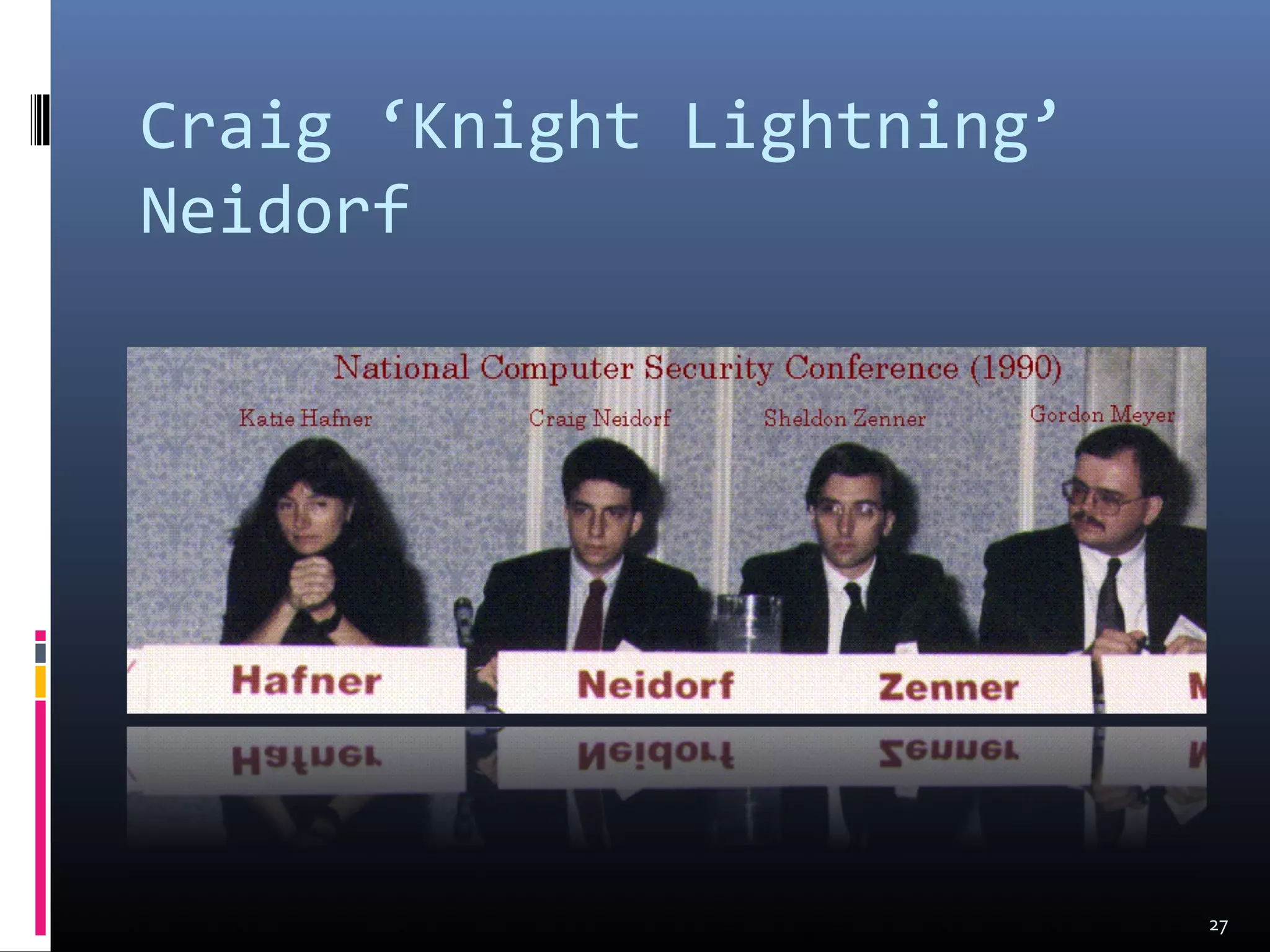 Craig ‘Knight Lightning’
Neidorf
27
 