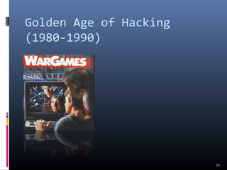 Golden Age of Hacking
(1980-1990)
16
 