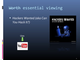  Hackers Wanted (aka Can
You Hack It?)
4
Click
 