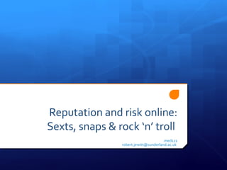 Med122 reputation and risk: sexting, trolls and e-bile