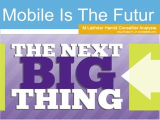 Mobile : The Next Big Thing