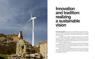 Innovation
and tradition:
realizing
a sustainable
vision
The unique geography and rich history of the Mediterranean region set it apart from
the rest of the world. Unsustainable consumption and development trends, however,
threaten the unique ecological assets that are the Mediterranean region’s most valuable
sources of strength.
The Mediterranean Strategy for Sustainable Development aims to guarantee
the health of these threatened assets by integrating environmental concerns into key
development decisions. The strategy’s objectives also include ensuring a high quality of
life for Mediterranean people without further degrading the environment and within the
carrying capacity of regional ecosystems.
According to Global Footprint Network’s analysis, outlined in the following pages,
the Mediterranean region now uses approximately two and a half times more natural
resources and ecological services than what its ecosystems can provide. But our analysis
also reveals opportunities for the region.
Global Footprint Network’s Mediterranean Program seeks to provide a frame-
work and tools to guide the management of natural resources, economic development
and sustainable consumption patterns to realize the vision of the Mediterranean Strategy
for Sustainable Development.
1
 