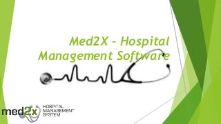 Med2X – Hospital
Management Software

 