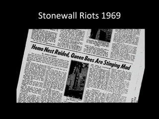 Stonewall 
Riots 
1969 
 