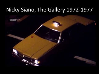 Nicky 
Siano, 
The 
Gallery 
1972-­‐1977 
 