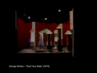 George 
McRae 
– 
‘Rock 
Your 
Baby’ 
(1974) 
 