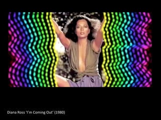 Diana 
Ross 
‘I’m 
Coming 
Out’ 
(1980) 
 