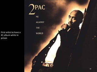 First 
ar0st 
to 
have 
a 
#1 
album 
while 
in 
prison 
16 
 