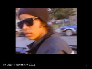 Tim 
Dogg 
– 
‘Fuck 
Compton’ 
(1991) 
6 
 