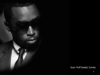 Sean 
‘Puff 
Daddy’ 
Combs 
9 
 