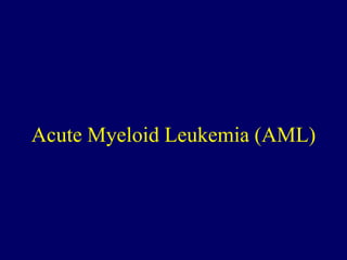 Acute Myeloid Leukemia (AML)
 