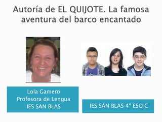 Lola Gamero
Profesora de Lengua
IES SAN BLAS IES SAN BLAS 4º ESO C
 