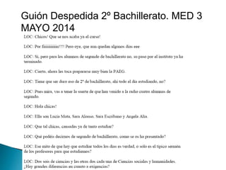 Guión Despedida 2º Bachillerato. MED 3
MAYO 2014
 