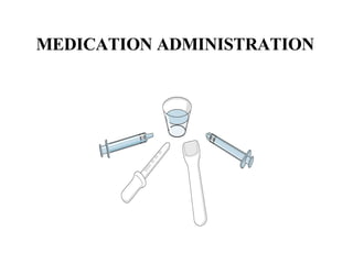MEDICATION ADMINISTRATION 