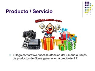 Producto / Servicio El logo corporativo busca la atención del usuario a través de productos de última generación a precio de 1 €. 