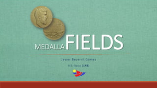 MEDALLAFIELDSJavier Becerril Gómez
IES Ítaca (1ºB)
 