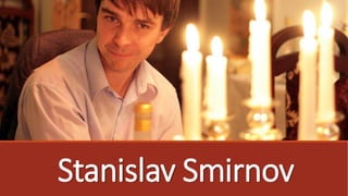 Stanislav Smirnov
 
