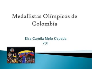 Elsa Camila Melo Cepeda
          701
 