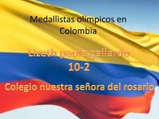 Medallistas olímpicos en
       Colombia
 