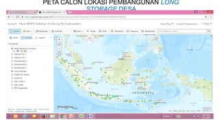 PETA CALON LOKASI PEMBANGUNAN LONG
STORAGE DESA
 