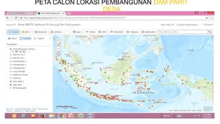 PETA CALON LOKASI PEMBANGUNAN DAM PARIT
DESA
 